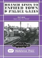 Book Cover for Branch Lines to Enfield Town and Palace Gates by J. E. Connor