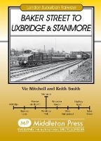 Book Cover for Baker Street to Uxbridge and Stanmore by Vic Mitchell, Keith Smith