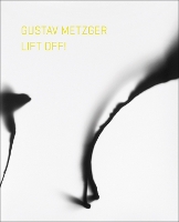 Book Cover for Gustav Metzger Lift Off! by Elizabeth Fisher