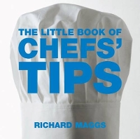 Book Cover for The Little Book of Chefs' Tips by Richard Maggs