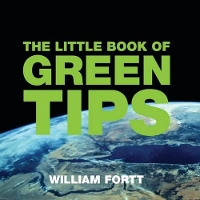 Book Cover for The Little Book of Green Tips by William Fortt