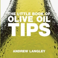 Book Cover for The Little Book of Olive Oil Tips by Andrew Langley