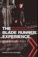 Book Cover for The Blade Runner Experience – The Legacy of a Science Fiction Classic by Will Brooker