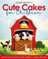 Book Cover for Debbie Brown's Cute Cakes for Children by Debbie Brown