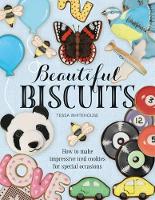 Book Cover for Beautiful Biscuits: How to Make Impressive Iced Cookies for Special Occasions by Tessa Whitehouse, Sarah Ryan