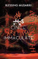 Book Cover for Only This Once Are You Immaculate by Blessing Musariri