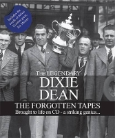 Book Cover for Dixie Dean - the Forgotten Tapes by John Roberts