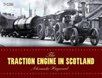 Book Cover for The Traction Engine in Scotland by Alexander Hayward