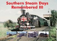 Book Cover for Southern Steam Days Remembered III by Kevin Derrick