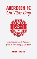 Book Cover for Aberdeen FC On This Day by Kevin Stirling