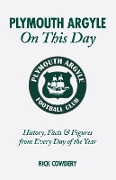 Book Cover for Plymouth Argyle On This Day by Rick Cowdery