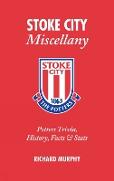 Book Cover for Stoke City Miscellany by Richard Murphy