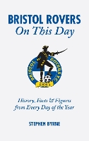 Book Cover for Bristol Rovers On This Day by Stephen Byrne