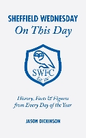 Book Cover for Sheffield Wednesday On This Day by Jason Dickinson