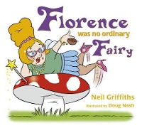 Book Cover for Florence Was No Ordinary Fairy by Neil Griffiths