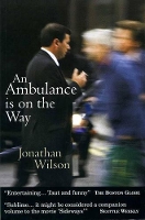 Book Cover for An Ambulance is on the Way by Jonathan Wilson