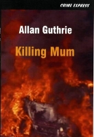 Book Cover for Killing Mum by Allan Guthrie