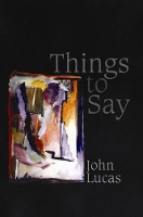 Book Cover for Things to Say by John Lucas