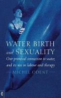 Book Cover for Water, Birth and Sexuality by Michel Odent