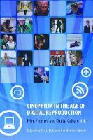 Book Cover for Cinephilia in the Age of Digital Reproduction – Film, Pleasure, and Digital Culture, Volume 1 by Scott Balcerzak, Jason Sperb