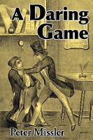 Book Cover for A Daring Game by Peter Missler