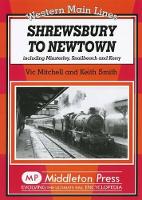 Book Cover for Shrewsbury to Newtown by Vic Mitchell, Keith Smith