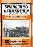 Book Cover for Swansea to Carmarthen by Vic Mitchell, Keith Smith