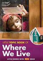 Book Cover for Little Topic Book of Where We Live by Liz Powlay