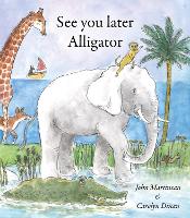 Book Cover for See You Later Alligator by John Martineau