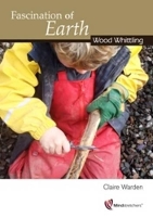 Book Cover for Fascination of Earth: Wood Whittling by Claire Warden