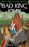 Book Cover for From when he went wrong... Bad King John by Paul Nolan