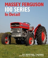 Book Cover for Massey Ferguson 100 Series in Detail by Michael Thorne