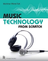 Book Cover for Music Technology From Scratch by Mortimer Rhind-Tutt