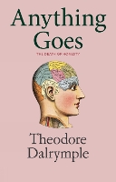 Book Cover for Anything Goes by Theodore Dalrymple