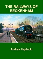 Book Cover for The Railways of Beckenham by Andrew Hajducki