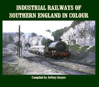Book Cover for Industrial Railways of Southern England in Colour by Jeffery Grayer