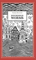 Book Cover for Household Worms by Stanley Donwood