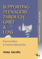 Book Cover for Supporting Teenagers Through Grief & Loss by Anna Jacobs