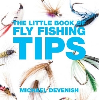 Book Cover for The Little Book of Fly Fishing Tips by Michael Devenish