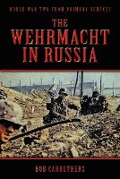 Book Cover for The Wehrmacht In Russia by Bob Carruthers