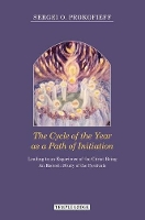 Book Cover for The Cycle of the Year as a Path of Initiation Leading to an Experience of the Christ Being by Sergei O. Prokofieff