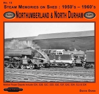 Book Cover for Steam Memories on Shed 1950's-1960's Northumberland & North Durham by David Dunn