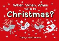 Book Cover for When, When, When Will it be Christmas? by Cathy MacLennan