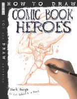 Book Cover for How To Draw Comic Book Heroes by Mark Bergin