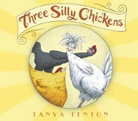 Book Cover for Three Silly Chickens by Tanya Fenton