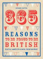 Book Cover for 365 Reasons To Be Proud To Be British by Richard Happer