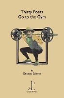 Book Cover for Thirty Poets Go to the Gym by George Szirtes