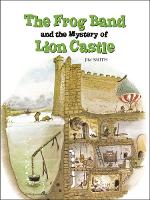 Book Cover for The Frog Band and the Mystery of Lion Castle by Jim Smith