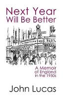 Book Cover for Next Year Will be Better: A Memoir of England in the 1950s by John Lucas
