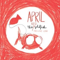Book Cover for April the Red Goldfish by Marjolaine Leray